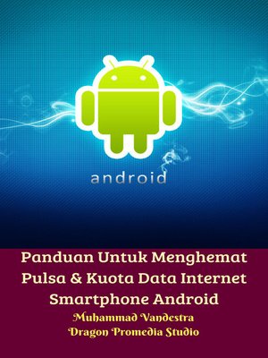 cover image of Panduan Untuk Menghemat Pulsa & Kuota Data Internet Smartphone Android